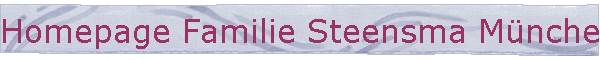 Homepage Familie Steensma M�nchen